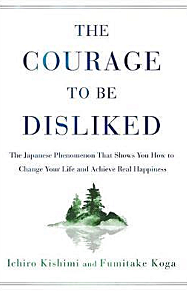 The Courage To Be Disliked